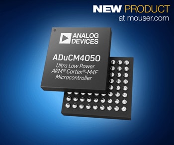 Analog Devices ADuCM4050 Microcontroller, Now at Mouser, Offers Significant Power Savings for IoT Edge Nodes